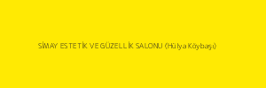 SİMAY ESTETİK VE GÜZELLİK SALONU (Hülya Köybaşı)